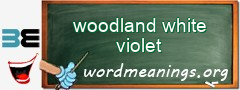 WordMeaning blackboard for woodland white violet